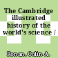 The Cambridge illustrated history of the world's science /