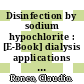 Disinfection by sodium hypochlorite : [E-Book] dialysis applications ; introducing a new generation of sodium hypochlorite solutions /