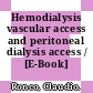 Hemodialysis vascular access and peritoneal dialysis access / [E-Book]