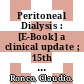 Peritoneal Dialysis : [E-Book] a clinical update ; 15th International Course on Peritoneal Dialysis, Vicenza, May-June 2006 ; advancing the application of peritoneal dialysis /