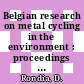 Belgian research on metal cycling in the environment : proceedings of a symposium held in Brussels, 11-12 octobre 1985 /