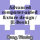 Advanced computer-aided fixture design / [E-Book]