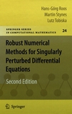 Robust numerical methods for singularly perturbed differential equations : convection-diffusion-reaction and flow problems /
