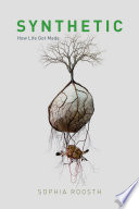 Synthetic : how life got made [E-Book] /