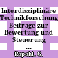 Interdisziplinäre Technikforschung: Beiträge zur Bewertung und Steuerung der technischen Entwicklung.