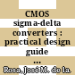 CMOS sigma-delta converters : practical design guide [E-Book] /