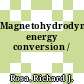 Magnetohydrodynamic energy conversion /
