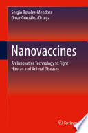 Nanovaccines [E-Book] : An Innovative Technology to Fight Human and Animal Diseases /