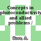 Concepts in photoconductivity and allied problems /