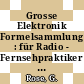 Grosse Elektronik Formelsammlung : für Radio - Fernsehpraktiker und Elektroniker.