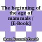 The beginning of the age of mammals / [E-Book]
