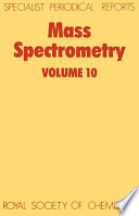 Mass spectrometry. Volume 10 : a review of the recent literature published between July 1986 and June 1988  / [E-Book]