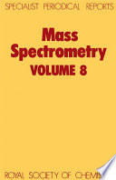 Mass spectrometry. volume 8 : a review of the recent literature published between July 1982 and June 1984  / [E-Book]