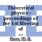 Theoretical physics : proceedings of the 1st Meeting of the Eastern Theoretical Physics Conference held in Charlottesville, Va. October 26th - 27th, 1962.