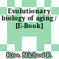Evolutionary biology of aging / [E-Book]