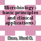 Microbiology : basic principles and clinical applications /