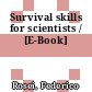 Survival skills for scientists / [E-Book]