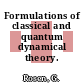 Formulations of classical and quantum dynamical theory.