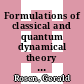 Formulations of classical and quantum dynamical theory [E-Book] /