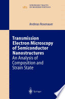 Transmission Electron Microscopy of Semiconductor Nanostructures: Analysis of Composition and Strain State [E-Book] /
