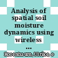 Analysis of spatial soil moisture dynamics using wireless sensor networks [E-Book] /