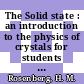 The Solid state : an introduction to the physics of crystals for students of physics, materials science, and engineering /