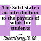 The Solid state : an introduction to the physics of solids for students of physics, materials science, and engineering /