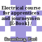 Electrical course for apprentices and journeymen [E-Book] /