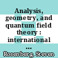 Analysis, geometry, and quantum field theory : international conference in honor of Steve Rosenberg's 60th birthday, September 26 - 30, 2011, University of Potsdam, Potsdam, Germany [E-Book] /