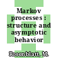 Markov processes : structure and asymptotic behavior /