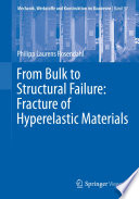 From Bulk to Structural Failure: Fracture of Hyperelastic Materials [E-Book] /