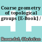 Coarse geometry of topological groups [E-Book] /