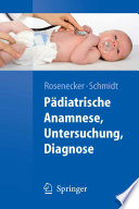 Pädiatrische Anamnese, Untersuchung, Diagnose [E-Book] /
