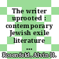 The writer uprooted : contemporary Jewish exile literature [E-Book] /