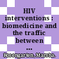 HIV interventions : biomedicine and the traffic between information and flesh [E-Book] /