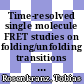 Time-resolved single molecule FRET studies on folding/unfolding transitions and on functional conformational changes of phosphoglycerate kinase [E-Book] /