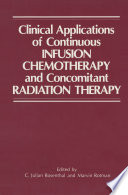 Clinical Applications of Continuous Infusion Chemotherapy and Concomitant Radiation Therapy [E-Book] /