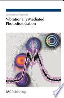 Vibrationally mediated photodissociation / [E-Book]