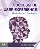 Successful user experience : strategies and roadmaps [E-Book] /