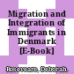 Migration and Integration of Immigrants in Denmark [E-Book] /