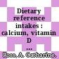 Dietary reference intakes : calcium, vitamin D [E-Book] /