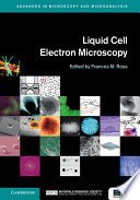 Liquid cell electron microscopy [E-Book] /