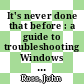 It's never done that before : a guide to troubleshooting Windows XP [E-Book] /