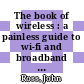 The book of wireless : a painless guide to wi-fi and broadband wireless [E-Book] /