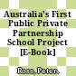 Australia's First Public Private Partnership School Project [E-Book] /