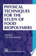 Physical Techniques for the Study of Food Biopolymers [E-Book] /
