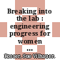 Breaking into the lab : engineering progress for women in science [E-Book] /
