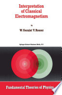 Interpretation of Classical Electromagnetism [E-Book] /
