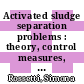 Activated sludge separation problems : theory, control measures, practical experiences [E-Book] /
