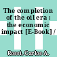 The completion of the oil era : the economic impact [E-Book] /